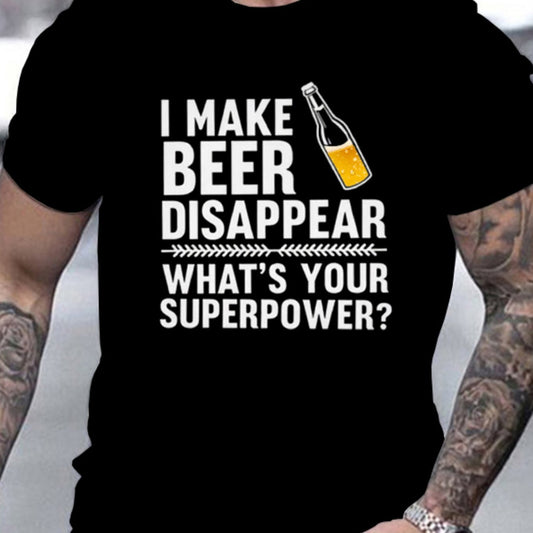 ManI Let Beer DisappearWhat Is Your Super Powe Patterned T-shirt